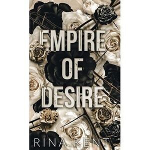 Empire of Desire: Special Edition Print -- Rina Kent